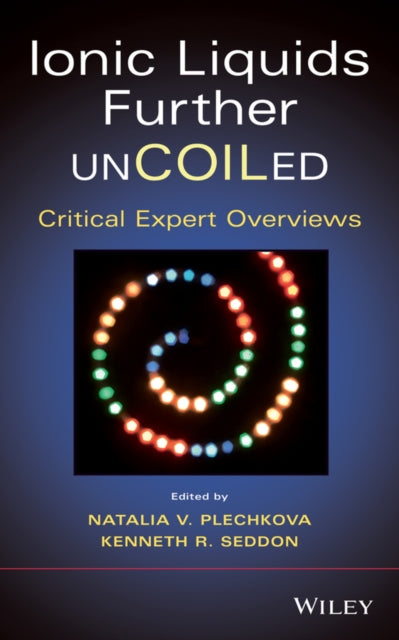 Book cover of: Ionic Liquids further UnCOILed. By: Natalia V. Plechkova