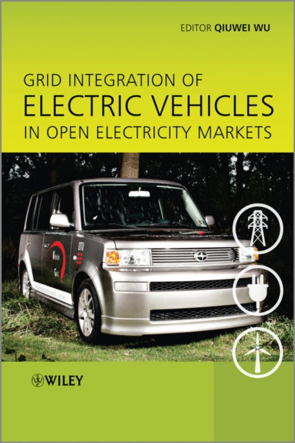 Book cover of: Grid Integration of Electric Vehicles in Open Electricity Markets