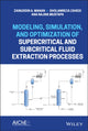 Book cover of: Modeling, Simulation, and Optimization of Supercritical and Subcritical Fluid Extraction Processes. By: Zainuddin A. Manan