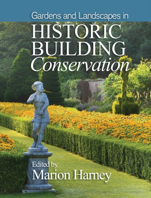 Book cover of: Gardens and Landscapes in Historic Building Conservation. By: Marion Harney