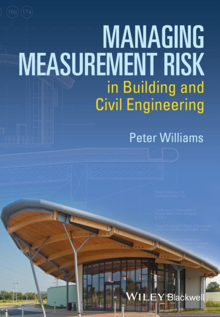 Book cover of: Managing Measurement Risk in Building and Civil Engineering. By: Peter Williams