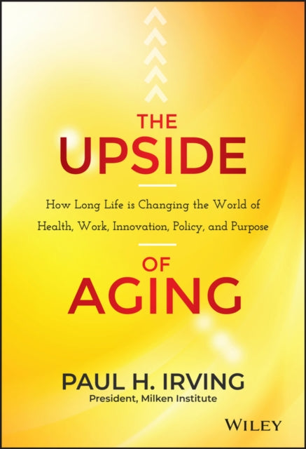 Book cover of: Upside of Aging. By: Paul Irving