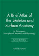 Book cover of: Brief Atlas of The Skeleton and Surface Anatomy to accompany Principles of Anatomy and Physiology, 14e. By: Gerard J. Tortora