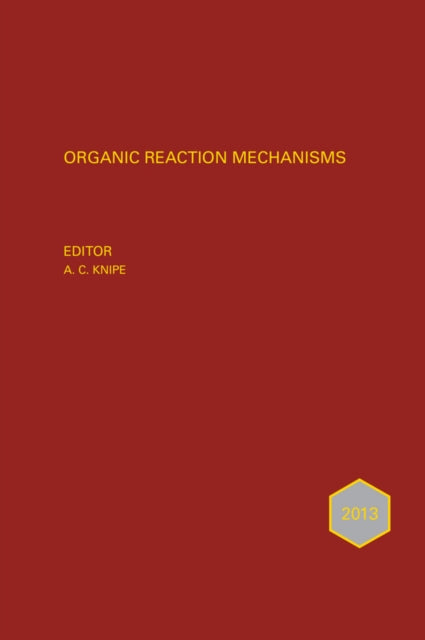 Book cover of: Organic Reaction Mechanisms 2013. By: A. C. Knipe