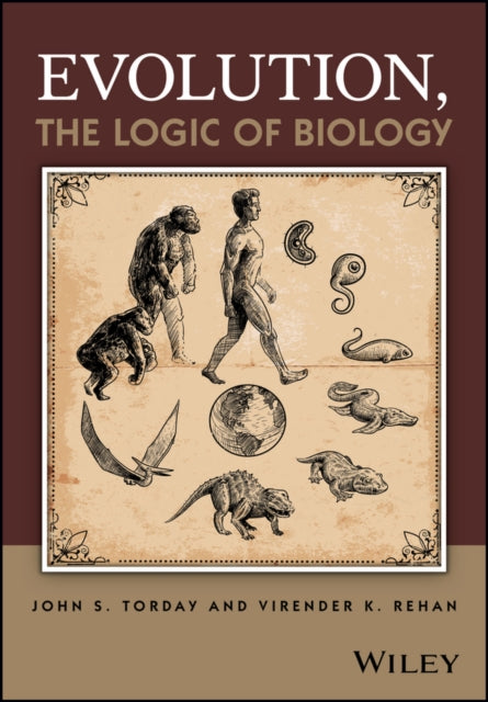 Book cover of: Evolution, the Logic of Biology. By: John S. Torday