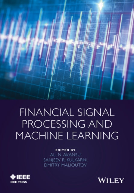 Book cover of: Financial Signal Processing and Machine Learning. By: Ali N. Akansu