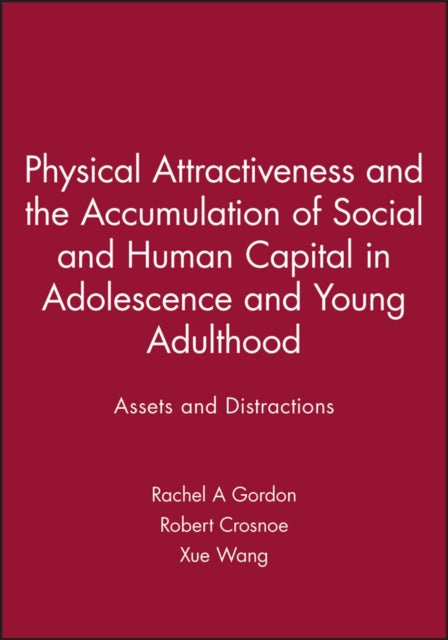 Book cover of: Physical Attractiveness and the Accumulation of Social and Human Capital in Adolescence and Young Adulthood