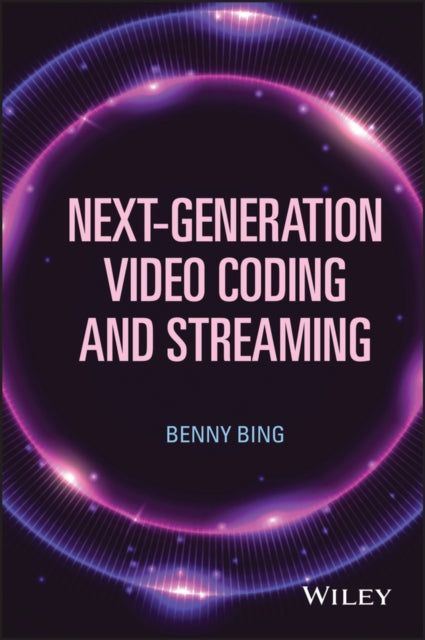 Book cover of: Next-Generation Video Coding and Streaming. By: Benny Bing