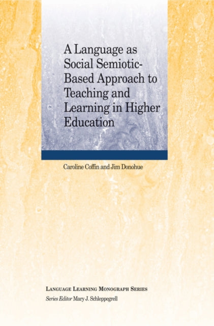 Book cover of: Language as Social Semiotic-Based Approach to Teaching and Learning in Higher Education. By: Mary J. Schleppegrell