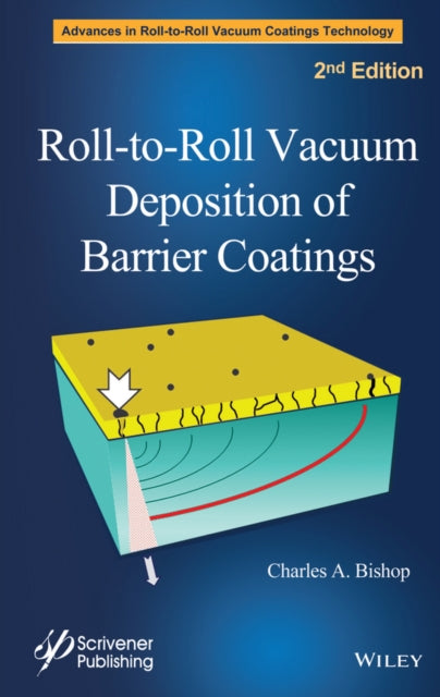 Book cover of: Roll-to-Roll Vacuum Deposition of Barrier Coatings. By: Charles A. Bishop