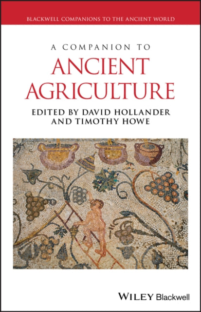 Book cover of: Companion to Ancient Agriculture. By: David Hollander