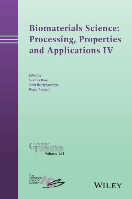 Book cover of: Biomaterials Science: Processing, Properties and Applications IV