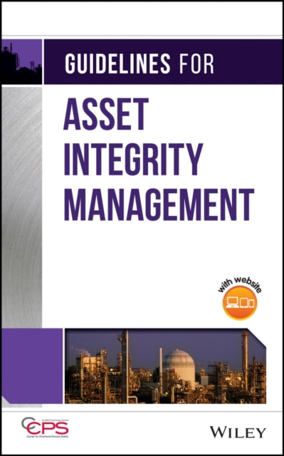 Book cover of: Guidelines for Asset Integrity Management. By: CCPS (Center for Chemical Process Safety)