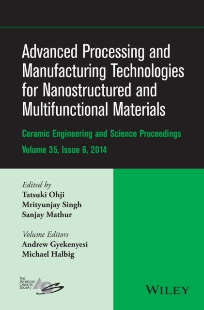 Book cover of: Advanced Processing and Manufacturing Technologies for Nanostructured and Multifunctional Materials, Volume 35, Issue 6. By: Tatsuki Ohji