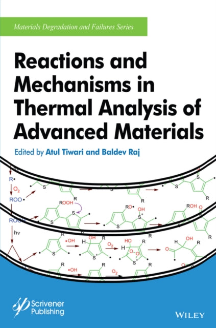 Book cover of: Reactions and Mechanisms in Thermal Analysis of Advanced Materials. By: Atul Tiwari