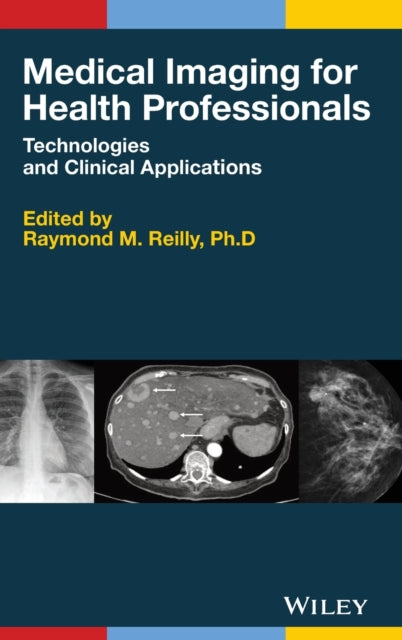 Book cover of: Medical Imaging for Health Professionals. By: Raymond M. Reilly