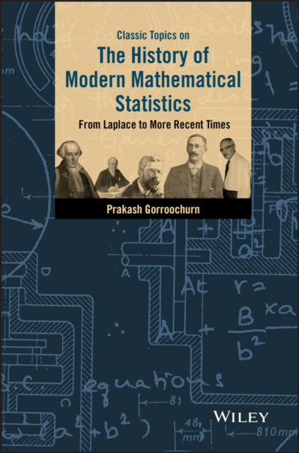 Book cover of: Classic Topics on the History of Modern Mathematical Statistics. By: Prakash Gorroochurn