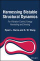 Book cover of: Harnessing Bistable Structural Dynamics. By: Ryan L. Harne