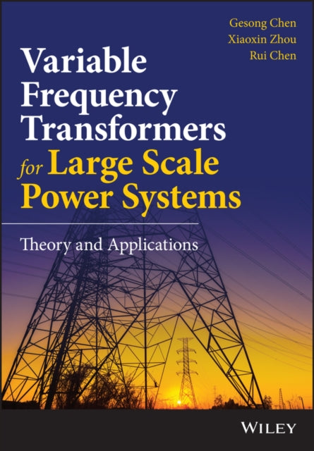 Book cover of: Variable Frequency Transformers for Large Scale Power Systems Interconnection. By: Gesong Chen