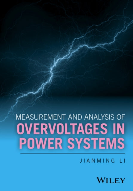 Book cover of: Measurement and Analysis of Overvoltages in Power Systems. By: Jianming Li