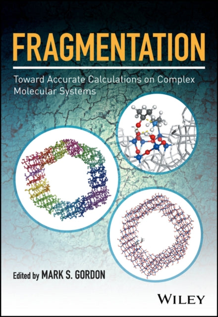 Book cover of: Fragmentation: Toward Accurate Calculations on Complex Molecular Systems. By: M. S. Gordon