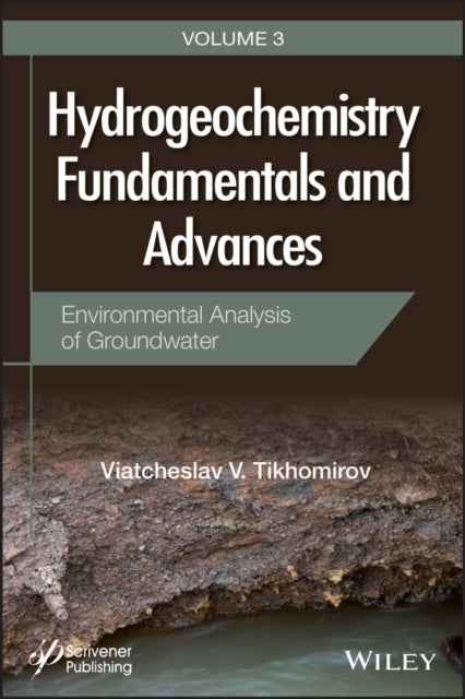 Book cover of: Hydrogeochemistry Fundamentals and Advances, Environmental Analysis of Groundwater. By: Viatcheslav V. Tikhomirov