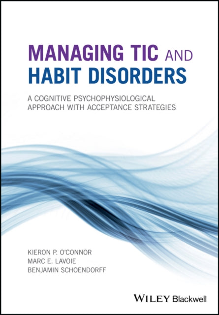 Book cover of: Managing Tic and Habit Disorders. By: Kieron P. O'Connor