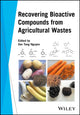 Book cover of: Recovering Bioactive Compounds from Agricultural Wastes. By: Van Tang Nguyen