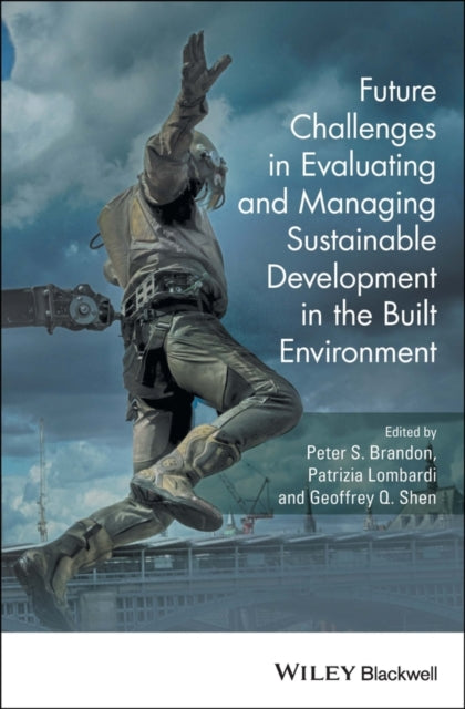 Book cover of: Future Challenges in Evaluating and Managing Sustainable Development in the Built Environment. By: Peter S. Brandon