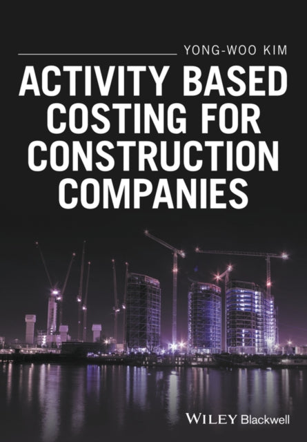 Book cover of: Activity Based Costing for Construction Companies. By: Yong-Woo Kim