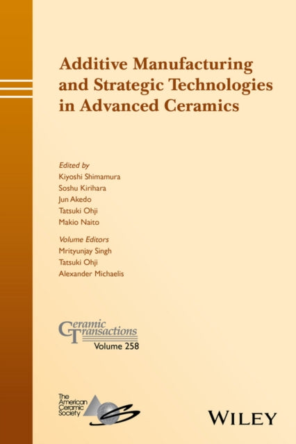 Book cover of: Additive Manufacturing and Strategic Technologies in Advanced Ceramics. By: Kiyoshi Shimamura