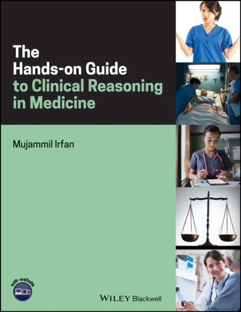 Book cover of: Hands-on Guide to Clinical Reasoning in Medicine. By: Mujammil Irfan