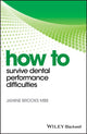 Book cover of: How to Survive Dental Performance Difficulties. By: Janine Brooks