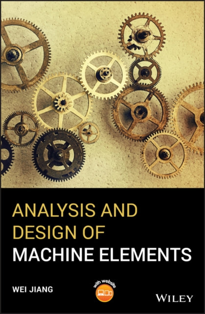 Book cover of: Analysis and Design of Machine Elements. By: Wei Jiang