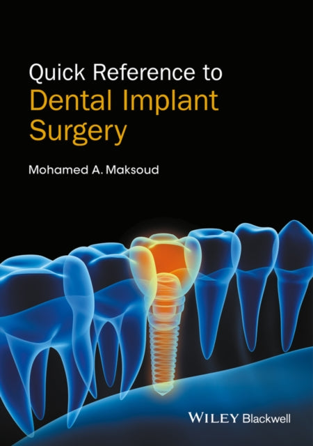 Book cover of: Quick Reference to Dental Implant Surgery. By: Mohamed A. Maksoud