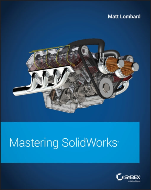 Book cover of: Mastering SolidWorks. By: Matt Lombard