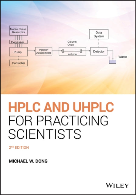 Book cover of: HPLC and UHPLC for Practicing Scientists. By: Michael W. Dong
