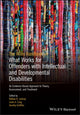 Book cover of: Wiley Handbook on What Works for Offenders with Intellectual and Developmental Disabilities. By: William R. Lindsay