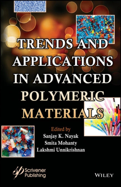 Book cover of: Trends and Applications in Advanced Polymeric Materials. By: Sanjay K. Nayak