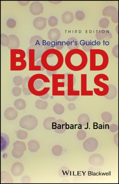 Book cover of: Beginner's Guide to Blood Cells. By: Barbara J. Bain