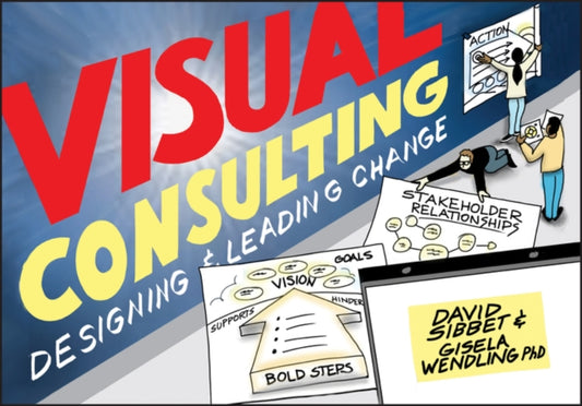 Book cover of: Visual Consulting. By: David Sibbet