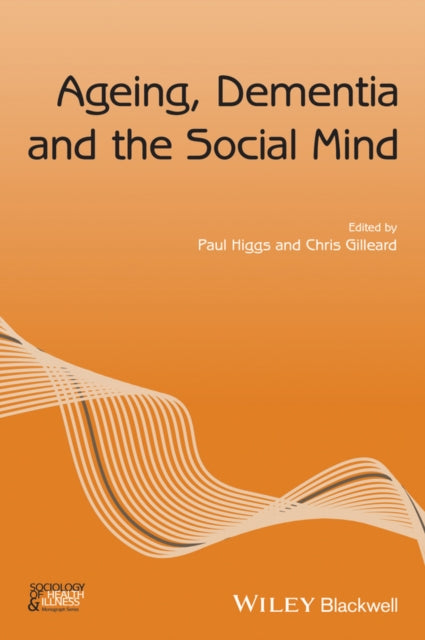 Book cover of: Ageing, Dementia and the Social Mind. By: Paul Higgs