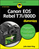 Book cover of: Canon EOS Rebel T7i/800D For Dummies. By: Julie Adair King