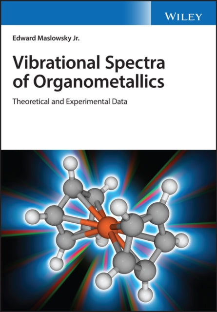 Book cover of: Vibrational Spectra of Organometallics. By: Edward Maslowsky Jr.