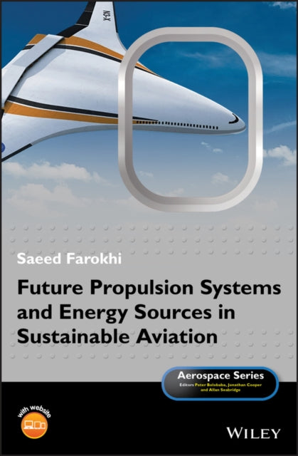 Book cover of: Future Propulsion Systems and Energy Sources in Sustainable Aviation. By: Saeed Farokhi