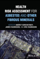 Book cover of: Health Risk Assessment for Asbestos and Other Fibrous Minerals. By: Andrey Korchevskiy