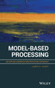 Book cover of: Model-Based Processing. By: James V. Candy