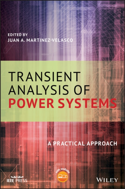 Book cover of: Transient Analysis of Power Systems. By: Juan A. Martinez-Velasco