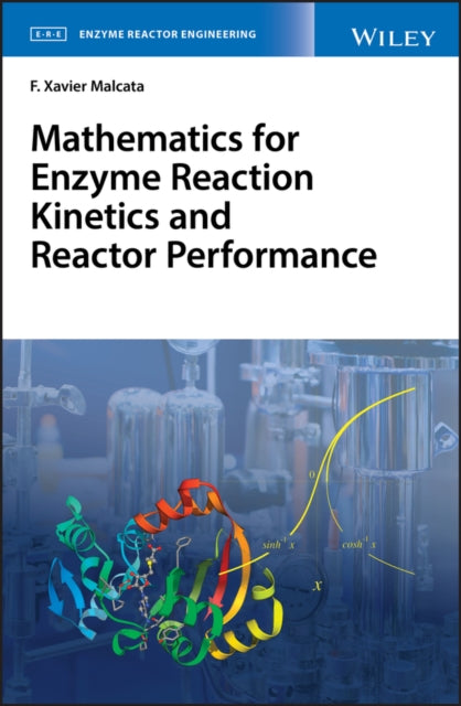 Book cover of: Mathematics for Enzyme Reaction Kinetics and Reactor Performance. By: F. Xavier Malcata