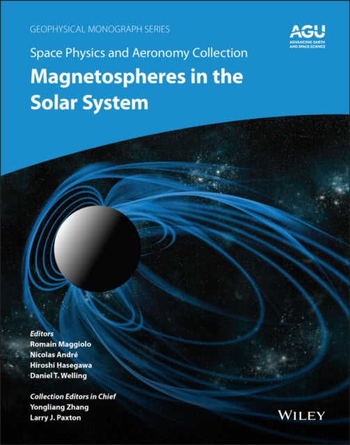 Book cover of: Space Physics and Aeronomy, Magnetospheres in the Solar System. By: Romain Maggiolo